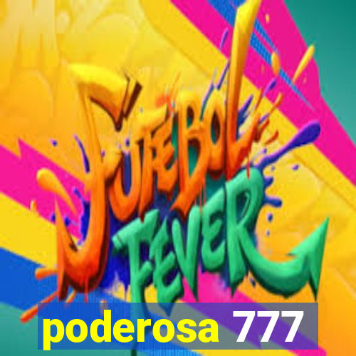 poderosa 777